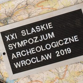 XXI Śląskie Sympozjum Archeologiczne XXI Śląskie Sympozjum Archeologiczne